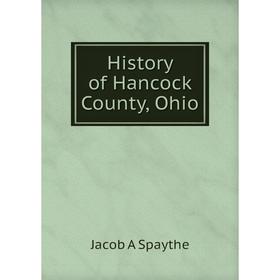 

Книга History of Hancock County, Ohio