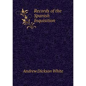 

Книга Records of the Spanish Inquisition