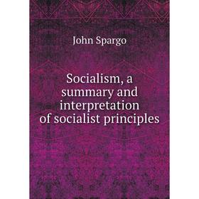 

Книга Socialism, a summary and interpretation of socialist principles