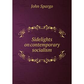 

Книга Sidelights on contemporary socialism