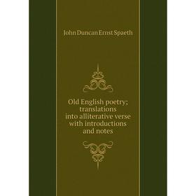 

Книга Old English poetry; translations into alliterative verse with Introduction s and notes