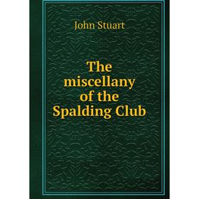 

Книга The miscellany of the Spalding Club