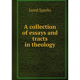 

Книга A collection of essays and tracts in theology
