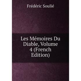 

Книга Les Mémoires du diable, Volume 4