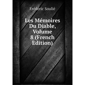 

Книга Les Mémoires du diable, Volume 8
