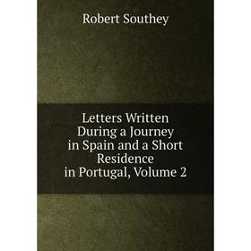 

Книга Letters Written During a Journey in Spain and a Short Residence in Portugal, Volume 2