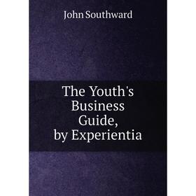 

Книга The Youth's Business Guide, by Experientia