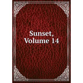

Книга Sunset, Volume 14