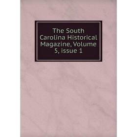 

Книга The South Carolina Historical Magazine, Volume 5, issue 1