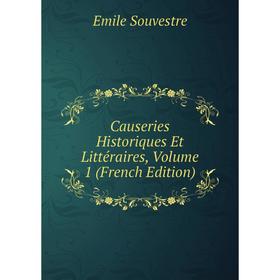 

Книга Causeries Historiques Et Littéraires, Volume 1 (French Edition)