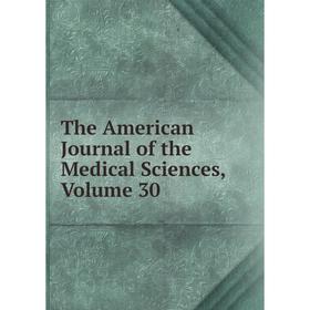 

Книга The American Journal of the Medical Sciences, Volume 30