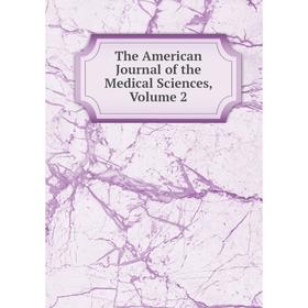 

Книга The American Journal of the Medical Sciences, Volume 2