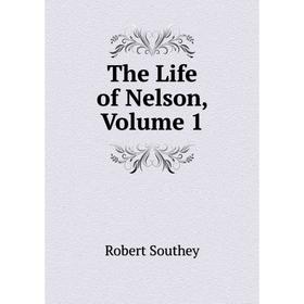 

Книга The Life of Nelson, Volume 1