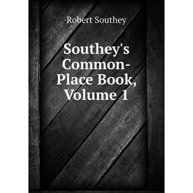 

Книга Southey's Common-Place Book, Volume 1