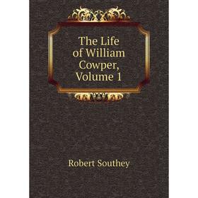 

Книга The Life of William Cowper, Volume 1
