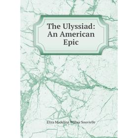 

Книга The Ulyssiad: An American Epic
