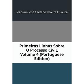 

Книга Primeiras Linhas Sobre O Processo Civil, Volume 4 (Portuguese Edition)