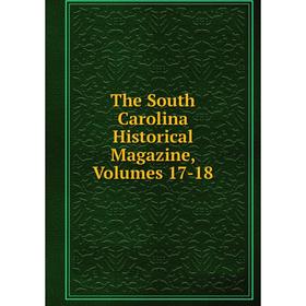 

Книга The South Carolina Historical Magazine, Volumes 17-18