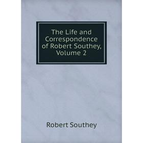 

Книга The Life and Correspondence of Robert Southey, Volume 2