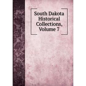 

Книга South Dakota Historical Collections, Volume 7