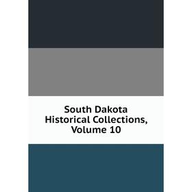 

Книга South Dakota Historical Collections, Volume 10