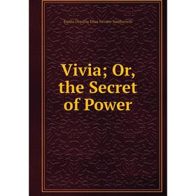 

Книга Vivia; Or, the Secret of Power