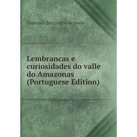 

Книга Lembrancas e curiosidades do valle do Amazonas (Portuguese Edition)