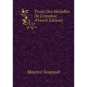 

Книга Traité Des Maladies De L'estomac (French Edition)