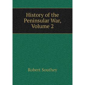 

Книга History of the Peninsular War, Volume 2