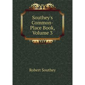 

Книга Southey's Common-Place Book, Volume 3
