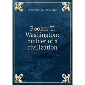 

Книга Booker T. Washington: builder of a civilization