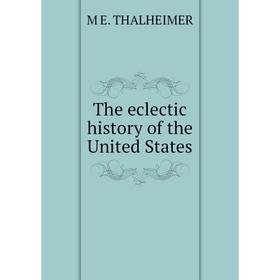 

Книга The eclectic history of the United States