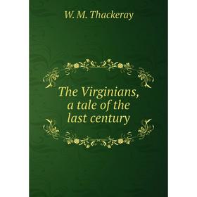 

Книга The Virginians, a tale of the last century