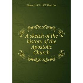 

Книга A sketch of the history of the Apostolic Church