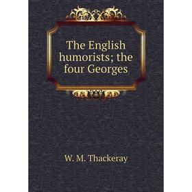 

Книга The English humorists; the four Georges