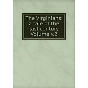 

Книга The Virginians: a tale of the last century Volume v.2