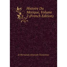 

Книга Histoire Du Mexique, Volume 2 (French Edition)