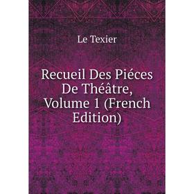 

Книга Recueil Des Piéces De Théâtre, Volume 1 (French Edition)