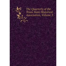 

Книга The Quarterly of the Texas State Historical Association, Volume 3