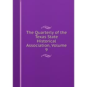 

Книга The Quarterly of the Texas State Historical Association, Volume 9