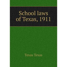 

Книга School laws of Texas, 1911