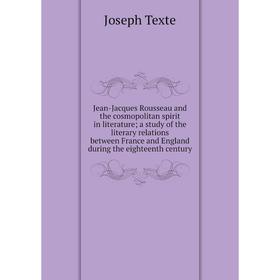 

Книга Jean-Jacques Rousseau and the cosmopolitan spirit in literature; a study of the literary relations between France and England during the eightee