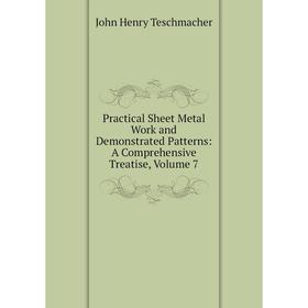 

Книга Practical Sheet Metal Work and Demonstrated Patterns: A Comprehensive Treatise, Volume 7