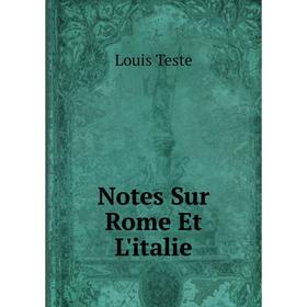 

Книга Notes Sur Rome Et L'italie