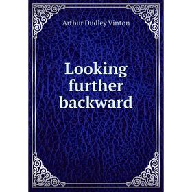 

Книга Looking further backward