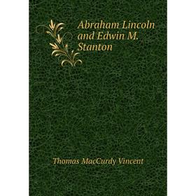 

Книга Abraham Lincoln and Edwin M. Stanton
