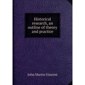 

Книга Historical research, an outline of theory and practice