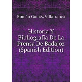 

Книга Historia Y Bibliografía De La Prensa De Badajoz (Spanish Edition)