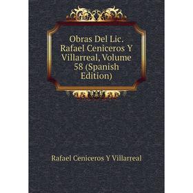 

Книга Obras Del Lic Rafael Ceniceros Y Villarreal, Volume 58