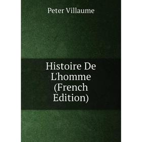 

Книга Histoire De L'homme (French Edition)